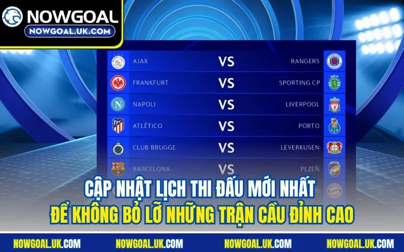 Cập nhật lịch thi đấu mới nhất để không bỏ lỡ những trận cầu đỉnh cao