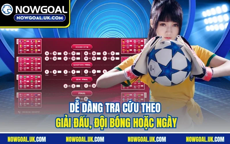 Dễ dàng tra cứu theo giải đấu, đội bóng hoặc ngày