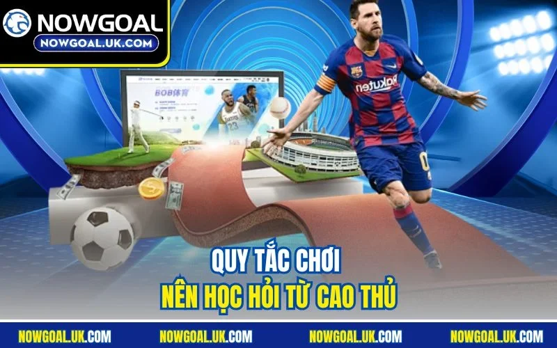 Quy tắc chơi nên học hỏi từ cao thủ