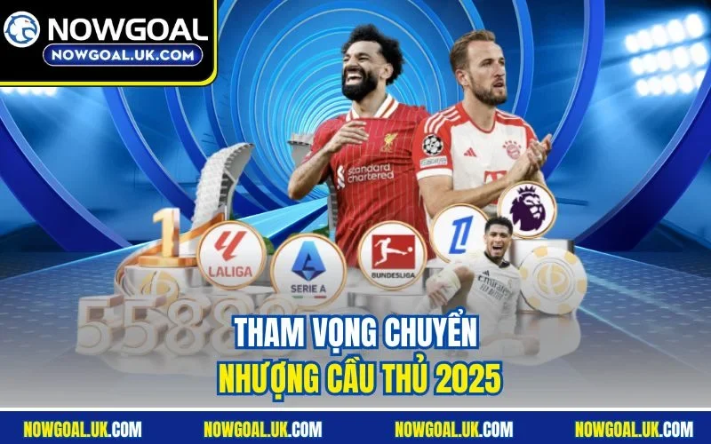 Tham vọng chuyển nhượng cầu thủ 2025